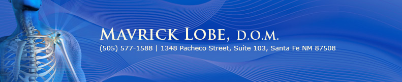 Mavrick Lobe | Santa Fe, New Mexico, Chinese, Medicine, Prolotherapy, Acupuncture, Injection Therapies, Biodentical Hormones, Bodywork, Detoxification, Chelation